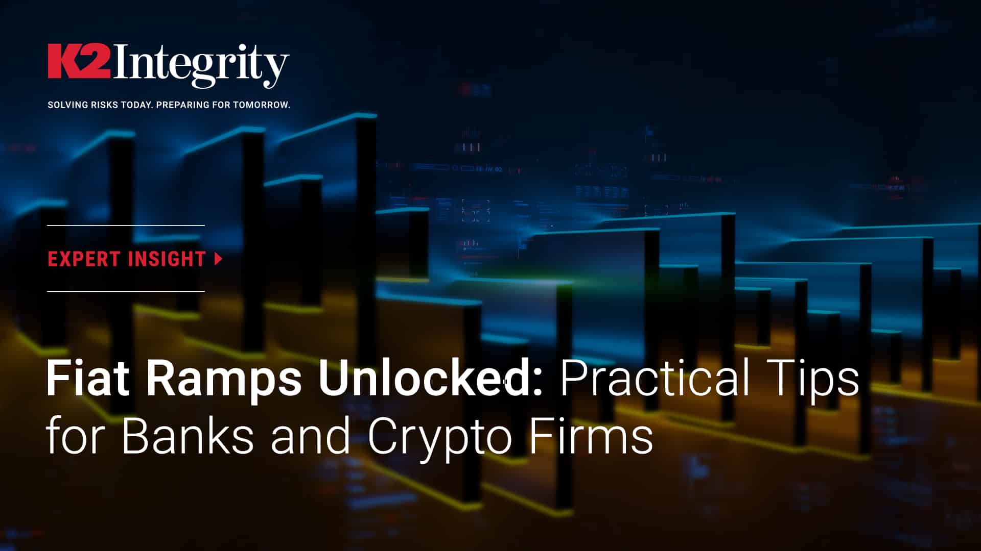 Fiat Ramps Unlocked: Practical Tips For Banks And Crypto Firms - K2  Integrity